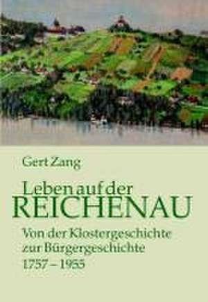 Leben auf der Reichenau de Gert Zang