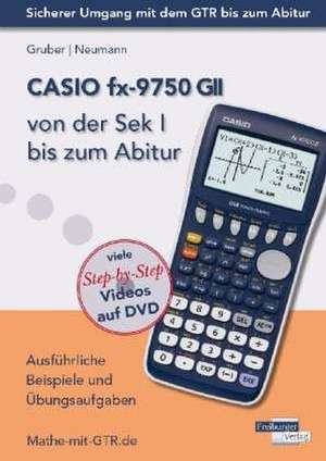 CASIO fx-9750 GII von der Sek I bis zum Abitur de Helmut Gruber