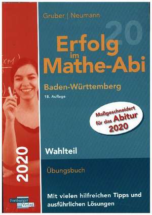 Erfolg im Mathe-Abi 2020 Wahlteil Baden-Württemberg de Helmut Gruber