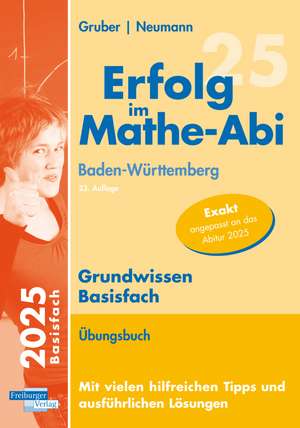 Erfolg im Mathe-Abi 2025 Grundwissen Basisfach Baden-Württemberg de Helmut Gruber