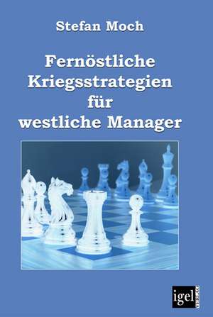 Fern Stliche Kriegsstrategien Fur Westliche Manager: Physical Illnesses for Dogs, Cats, Small Animals & Horses de Stefan Moch