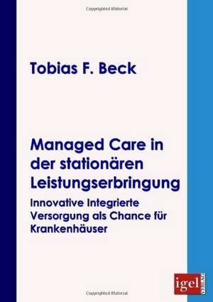 Managed Care in Der Station Ren Leistungserbringung: Physical Illnesses for Dogs, Cats, Small Animals & Horses de Tobias F. Beck