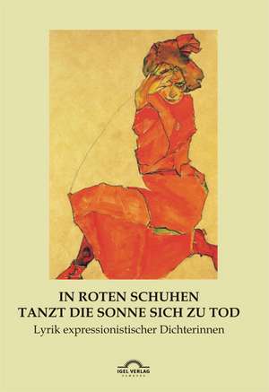 In Roten Schuhen Tanzt Die Sonne Sich Zu Tod: Konstruktionen Von Identitat Und Entfremdung in Literatur Und Psychologie Um 1900 de Hartmut Vollmer