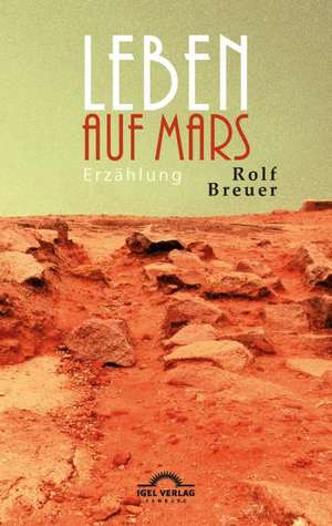 Leben auf Mars de Rolf Breuer