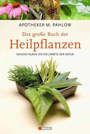 Das große Buch der Heilpflanzen de Mannfried Pahlow