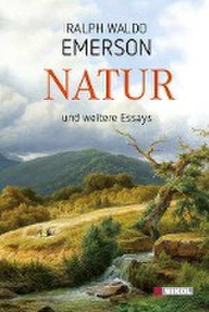 Natur und weitere Essays de Ralph Waldo Emerson