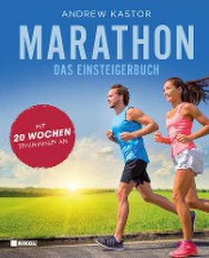 Marathon: Das Einsteigerbuch de Andrew Kastor