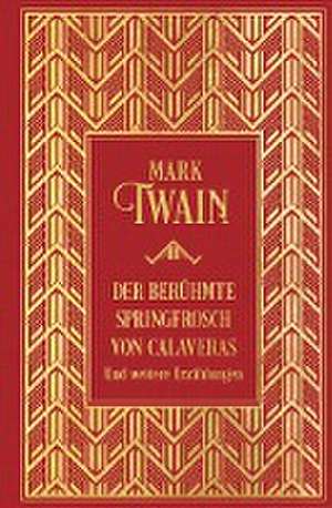 Der berühmte Springfrosch von Calaveras und weitere Erzählungen de Mark Twain