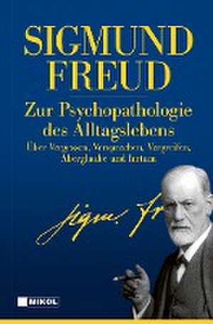 Zur Psychopathologie des Alltagslebens de Sigmund Freud