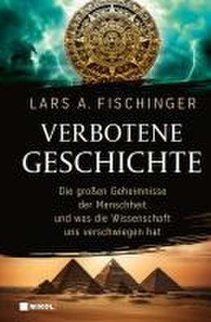 Verbotene Geschichte de Lars A. Fischinger