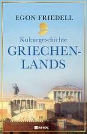 Kulturgeschichte Griechenlands de Egon Friedell