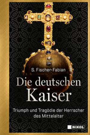 Die deutschen Kaiser de S. Fischer-Fabian