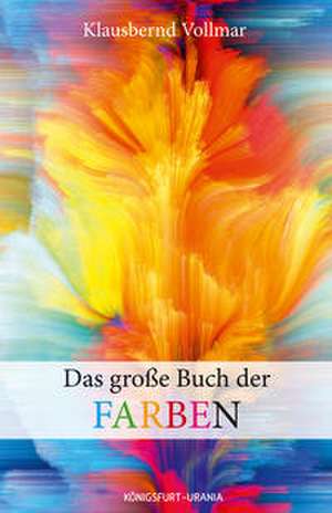 Das große Buch der Farben de Klausbernd Vollmar
