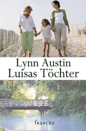 Luisas Töchter de Lynn Austin