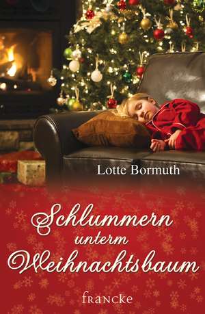 Schlummern unterm Weihnachtsbaum de Lotte Bormuth