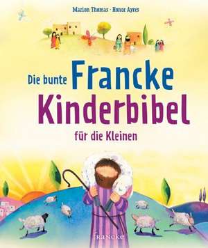 Die bunte Francke-Kinderbibel für die Kleinen de Marion Thomas