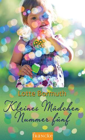 Kleines Mädchen Nummer fünf de Lotte Bormuth