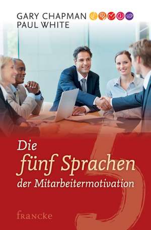 Die fünf Sprachen der Mitarbeitermotivation de Gary Chapman