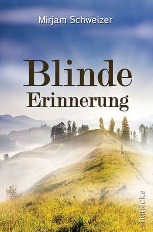 Blinde Erinnerung de Mirjam Schweizer