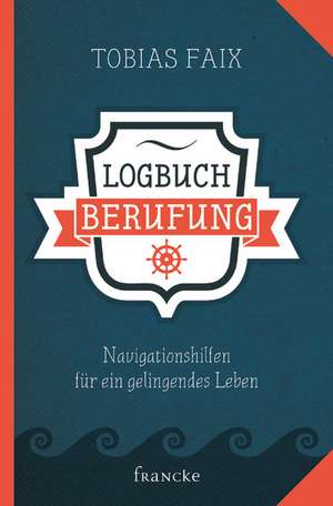 Logbuch Berufung de Tobias Faix