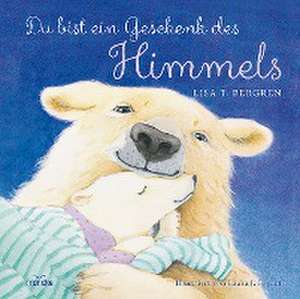 Du bist ein Geschenk des Himmels de Lisa T. Bergren