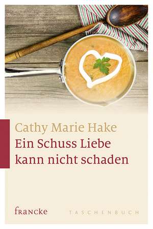 Ein Schuss Liebe kann nicht schaden de Cathy Marie Hake