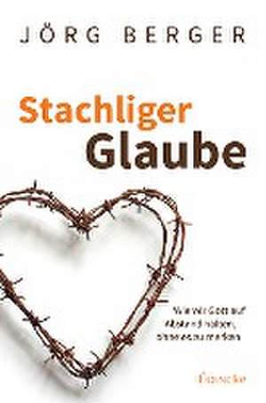 Stachliger Glaube de Jörg Berger