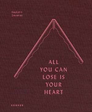 All You Can Lose Is Your Heart de KayLynn Deveney