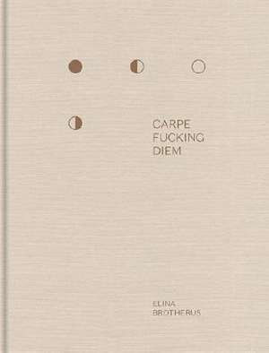 Carpe Fucking Diem de Elina Brotherus