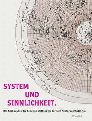 System und Sinnlichkeit. Die Sammlung Schering Stiftung de Andreas Schalhorn