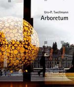 Urs P. Twellmann - Arboretum de Nina Wolfensberger