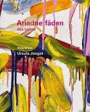 Ursula Jüngst - Ariadnefäden des Lichts de Joachim Kuhn