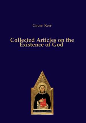 Collected Articles on the Existence of God de Gaven Kerr