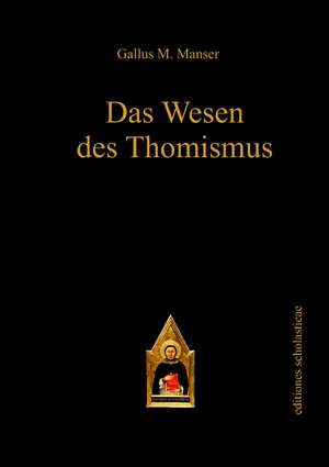 Das Wesen des Thomismus de Gallus M. Manser