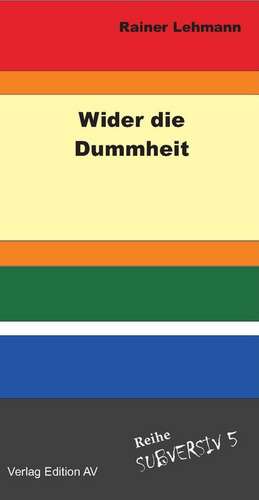 Wider die Dummheit de Rainer Lehmann