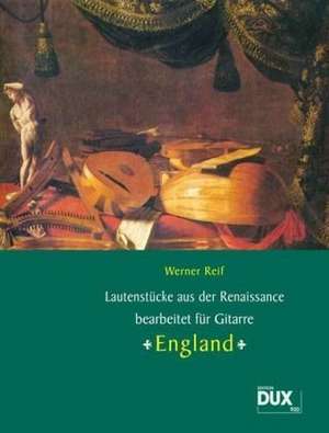 Lautenstuecke aus der Renaissance "England" de Werner Reif