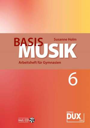 Basis Musik 6 de Susanne Holm