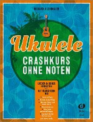 Ukulele-Crashkurs ohne Noten de Richard Kleinmaier