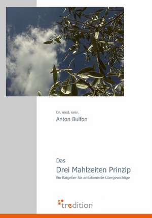 Das Drei Mahlzeiten Prinzip de Anton Bulfon