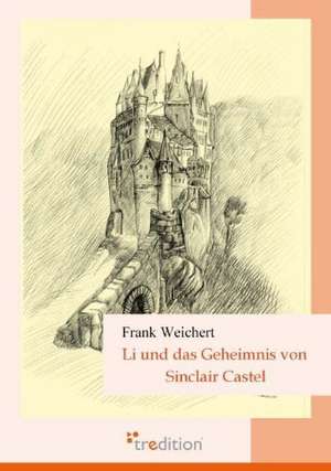 Li Und Das Geheimnis Von Sinclair Castel: Loving Myself and Beyond de Frank Weichert