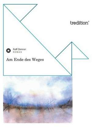 Am Ende Des Weges: Loving Myself and Beyond de Rolf Zenner