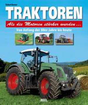 Traktoren - Als die Motoren stärker wurden...