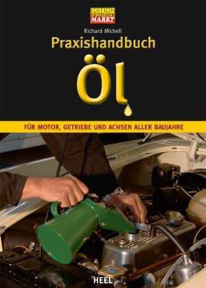 Praxishandbuch Öl de Richard Michell