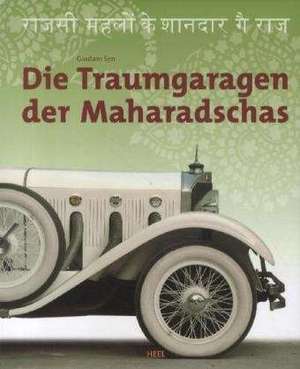 Traumgaragen der Maharadschas de Sen Gautam