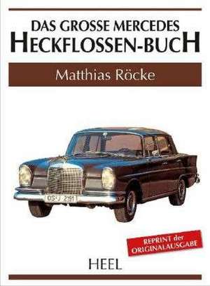 Das große Mercedes-Heckflossen-Buch de Matthias Röcke