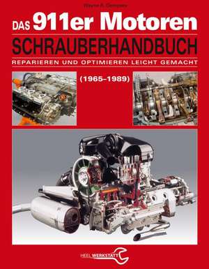 Das Porsche 911er Motoren Schrauberhandbuch - Reparieren und Optimieren leicht gemacht de Wayne R. Dempsey