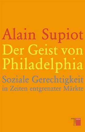 Der Geist von Philadelphia de Alain Supiot