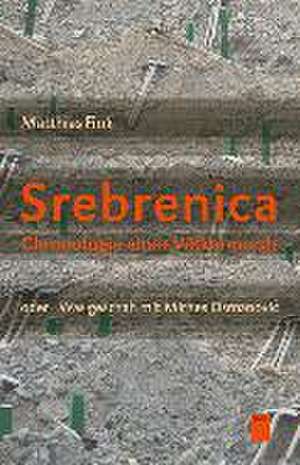 Srebrenica. Chronologie eines Völkermords de Matthias Fink