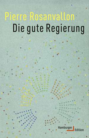 Die gute Regierung de Pierre Rosanvallon