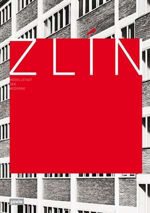 Zlín  Modellstadt der Moderne de Winfried Nerdinger